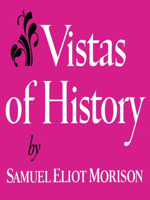 Title details for Vistas of History by Samuel Eliot Morison - Available